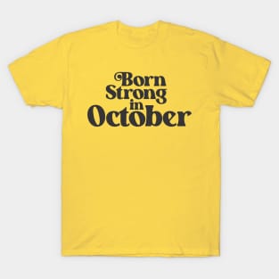 Born Strong in October - Birth Month - Birthday T-Shirt